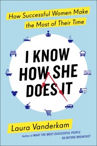 I Know How She Does It, by Laura Vanderkam